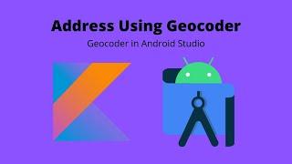 Getting address using Geocoder Location in Android Studio | Kotlin |