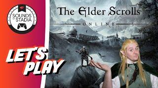 OFF TO TAMRIEL! Elder Scrolls Online Stadia Gameplay