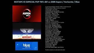 Mixtape 45 musica Pop FMs Aspen/ Horizonte /Blue