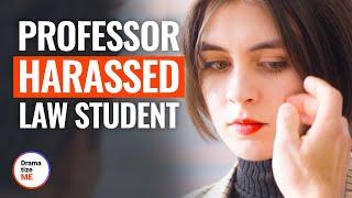 PROF HARASSED LAW STUDENT | @DramatizeMe