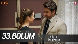 Elimi Bırakma 33. Bölüm