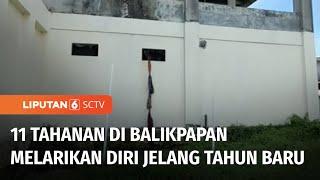 Jelang Pergantian Tahun, 11 Tahanan Polresta Balikpapan Melarikan Diri | Liputan 6