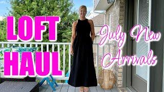 Loft Haul | July New Arrivals!