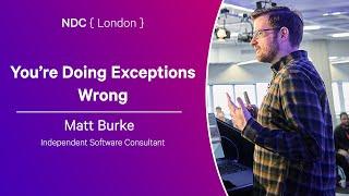 You’re Doing Exceptions Wrong - Matt Burke - NDC London 2025