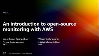 AWS re:Invent 2022 - An introduction to open-source monitoring with AWS (OPN201)