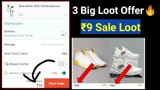 3 Biggest Loot Offers  || ₹9 Sale free shipping || shopee new offers loot||