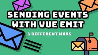 3 Ways to Send Events with VUE EMIT