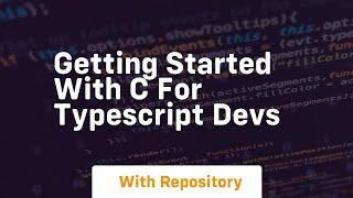 getting started with c for typescript devs