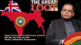 Plundering Histories: Maj Gen Md Sarwar Hossain Reflects on 'The Great Loot by the British Empire"