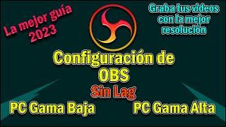 Como Configurar OBS Para Grabar Videos en PC Gama Baja Y  Gama Alta Sin Lag (Super Fácil) 2023