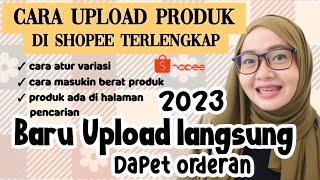 TUTORIAL UPLOAD PRODUK DI SHOPEE 2023 /  CARA UPLOAD PRODUK DI SHOPEE YANG BENAR