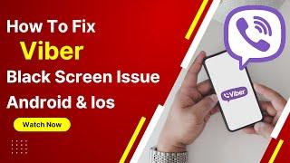 How To Fix Viber App Black Screen Issue Android & Ios