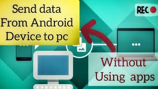 How to send data from Android device to pc without using application on pc