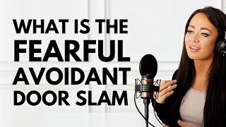 What Is the Fearful Avoidant Door Slam & How Do You Prevent It?