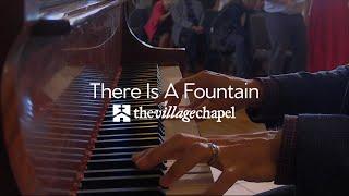 "There Is A Fountain" - The Village Chapel Worship