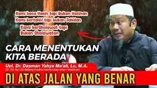 CARA MENENTUKAN KITA BERADA DI ATAS JALAN YANG BENAR || Ust. Dr. Dasman Yahya Ma'ali, Lc, M.A.