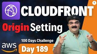 Day 189 || AWS CloudFront Origin Setting || AWS Tutorial || AWS Bhavesh Atara