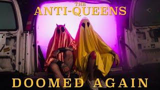 The Anti-Queens - Doomed Again (Official Video)