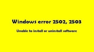 Fix For Windows error 2502, 2503 - Unable to install or uninstall software