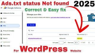 ads txt status not found in google AdSense 2025 for WordPress site