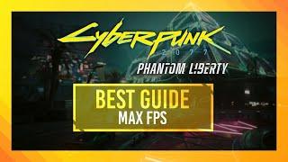 BEST Optimization Guide | Cyberpunk Phantom Liberty | Max FPS | Best Settings