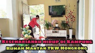 Keseharianku hidup di Kampung, Rumah Mantan TKW Hongkong | Life in the Village