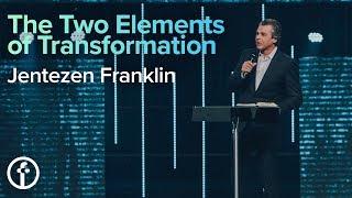 Two Elements of Transformation | Pastor Jentezen Franklin