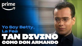 Yo Soy Betty, La Fea - Tan Divino Don Armando | Prime