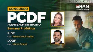 Concurso PCDF Administrativo: Semana Profética de RIDE e LODF