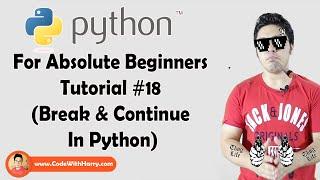 Break & Continue Statements In Python | Python Tutorials For Absolute Beginners In Hindi #18