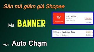 Săn mã BANNER (mã giảm giá Shopee) với Auto Chạm | Săn Sale Pro