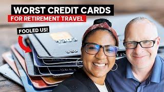 3 Worst Credit Cards For Retirement Travel