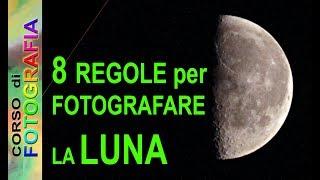 Corso di fotografia - Come fotografare la luna 8 regole, tecnica fotografica foto alla luna