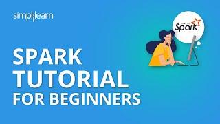 Spark Tutorial For Beginners | Big Data Spark Tutorial | Apache Spark Tutorial | Simplilearn