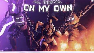 [FNAF/SFM] ON MY OWN | FULL ANIMATION