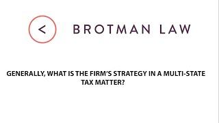 Generally, What Is The Firm's Strategy In A Multi-State Tax Matter?