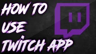 How to use Twitch App 2017