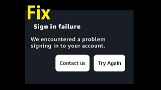 How to fix Sign in failure We encountered a problem signing in to your account - amazon prime video