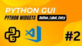 Python GUI - 02 | Widgets ( Buttons, Labels, Entries )