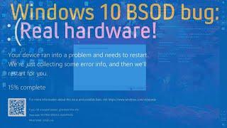 Windows 10 BSOD bug on real hardware!