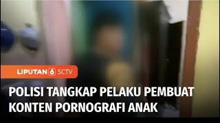 Pembuat Konten Pornografi Anak Ditangkap, Korban adalah Tetangga Pelaku | Liputan 6