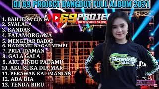 DJ 69 PROJECT TERBARU DANGDUT FULL ALBUM SLOW BASS 2021 _ 69PROJECT