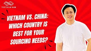 Vietnam vs. China: Which Country is Best for Your Sourcing Needs?