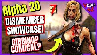 Alpha 20 - Comical Gibbing? DISMEMBER showcase! 7 Days To Die @Vedui42