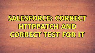 Salesforce: Correct HttpPatch and correct test for it