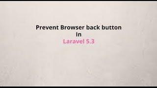 Laravel5.3 - Prevent Browser's Back Button Login After Logout