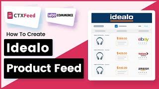 Create WooCommerce Product Feed For Idealo | CTX Feed | WooCommerce Product Feed Manager - WebAppick