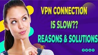 Why VPNs Tend To Be Slow And How To Boost VPN Speed