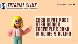 Cara Input Kode atau Nomor Eksemplar Buku di SLiMS 9 Bulian : Tutorial SLiMS