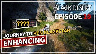 Starting Another 300 Failstack | Journey to PEN Blackstar Enhancing - Episode 10 | Black Desert